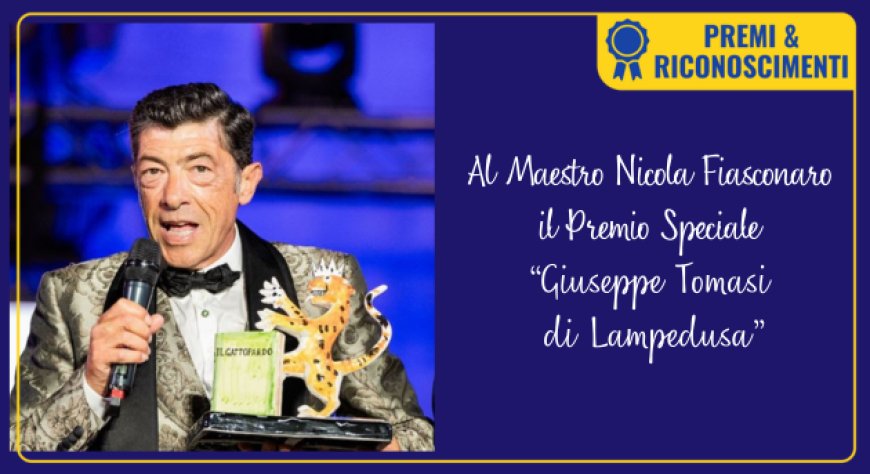 Al Maestro Nicola Fiasconaro il Premio Speciale “Giuseppe Tomasi di Lampedusa”