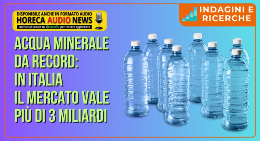 Acqua minerale da record: in Italia il mercato vale più di 3 miliardi