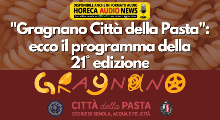 "Gragnano Città della Pasta": ecco il programma della 21° edizione