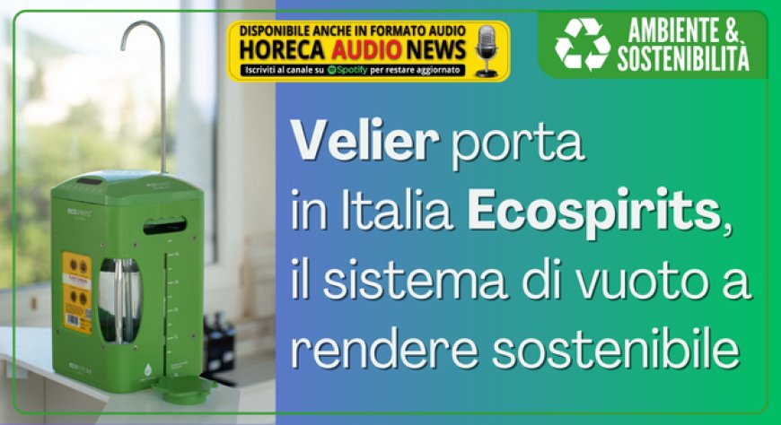 Velier porta in Italia Ecospirits, il sistema di vuoto a rendere sostenibile