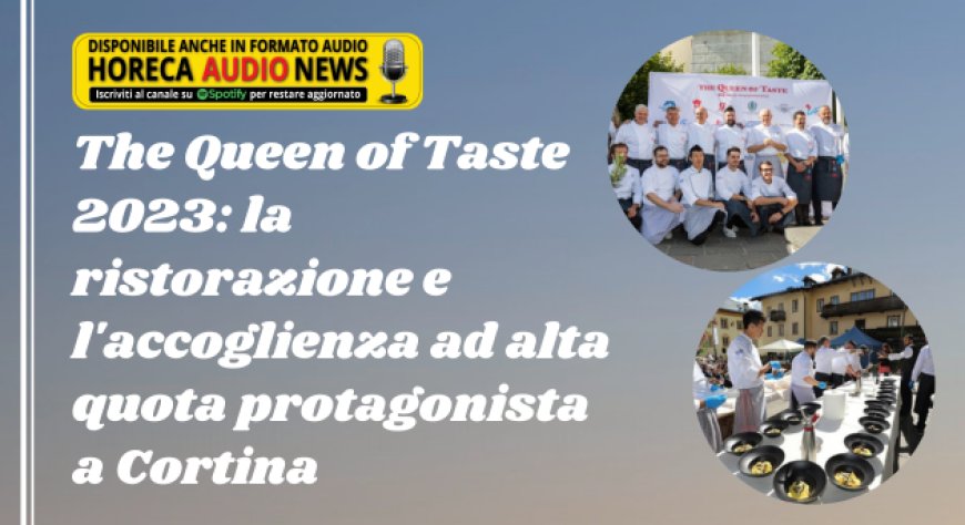 The Queen of Taste 2023: la ristorazione e l'accoglienza ad alta quota protagonista a Cortina