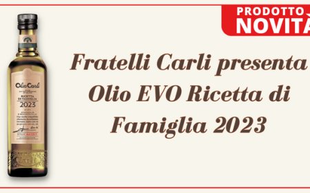 Fratelli Carli presenta Olio EVO Ricetta di Famiglia 2023