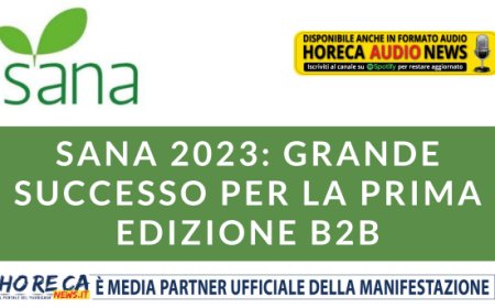 SANA 2023: grande successo per la prima edizione B2B