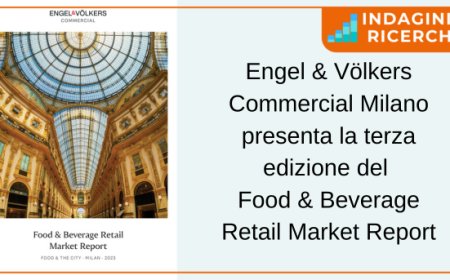 Engel & Völkers Commercial Milano presenta la terza edizione del Food & Beverage Retail Market Report