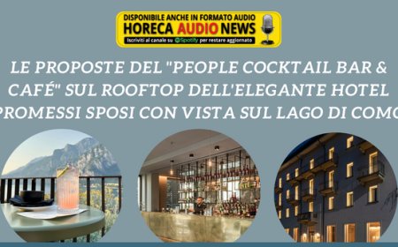 Le proposte del "People Cocktail Bar & Café" sul rooftop dell'elegante Hotel Promessi Sposi con vista sul Lago di Como