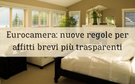 Eurocamera: nuove regole per affitti brevi più trasparenti