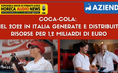 Coca-Cola: nel 2022 in Italia generate e distribuite risorse per 1,2 miliardi di euro