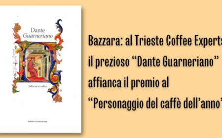 Bazzara: al Trieste Coffee Experts il prezioso “Dante Guarneriano” affianca il premio al “Personaggio del caffè dell’anno” 