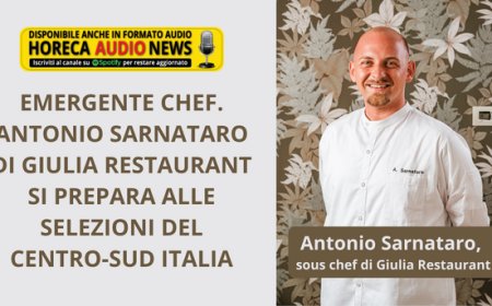 Emergente Chef. Antonio Sarnataro di Giulia Restaurant si prepara alle selezioni del Centro-Sud Italia