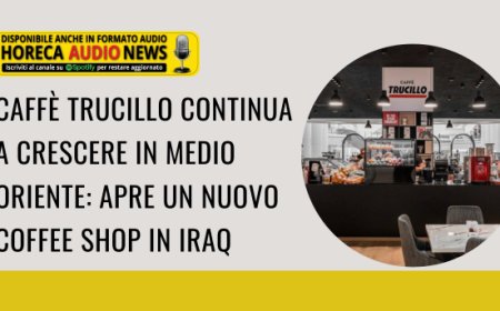 Caffè Trucillo continua a crescere in Medio Oriente: apre un nuovo coffee shop in Iraq