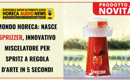 Mondo Horeca: nasce Sprizzer, innovativo miscelatore per spritz a regola d'arte in 5 secondi