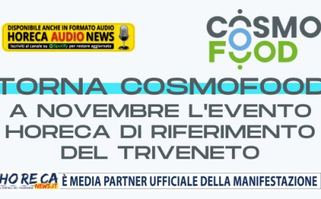 Torna Cosmofood, a novembre l'evento Horeca di riferimento del Triveneto
