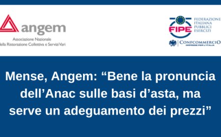 Mense, Angem: “Bene la pronuncia dell’Anac sulle basi d’asta, ma serve un adeguamento dei prezzi”