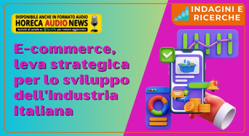 E-commerce, leva strategica per lo sviluppo dell'industria italiana