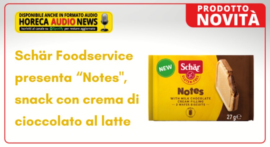 Schär Foodservice presenta “Notes", snack con crema di cioccolato al latte