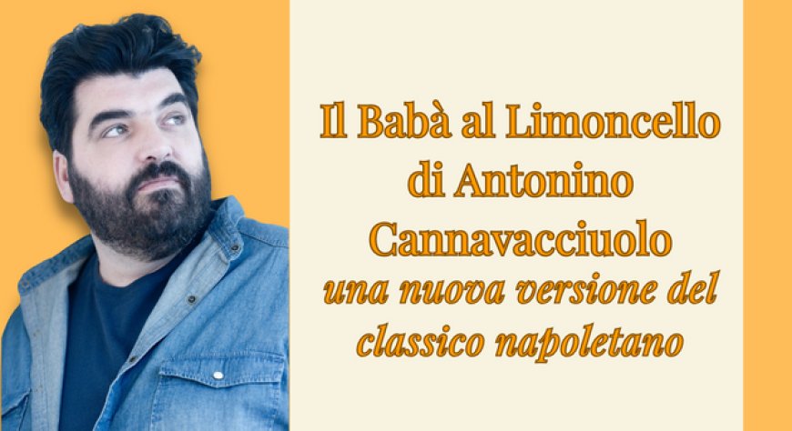 Il Babà al Limoncello di Antonino Cannavacciuolo: una nuova versione del classico napoletano