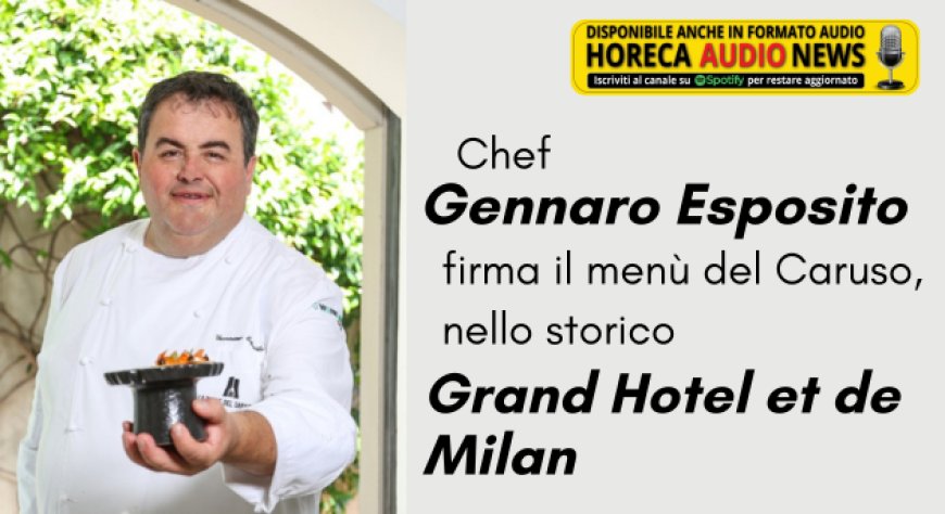 Chef Gennaro Esposito firma il menù del Caruso, nello storico Grand Hotel et de Milan