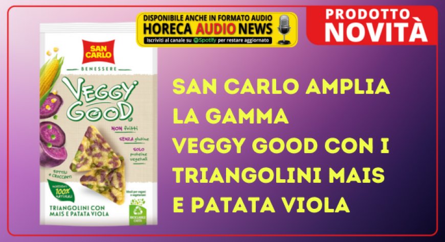 San Carlo amplia la gamma Veggy Good con i Triangolini Mais e Patata Viola