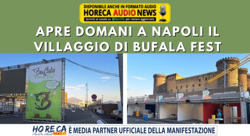 Apre domani a Napoli il villaggio di Bufala Fest