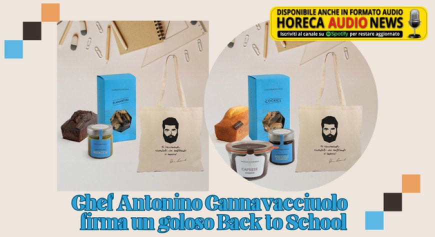 Chef Antonino Cannavacciuolo  firma un goloso Back to School