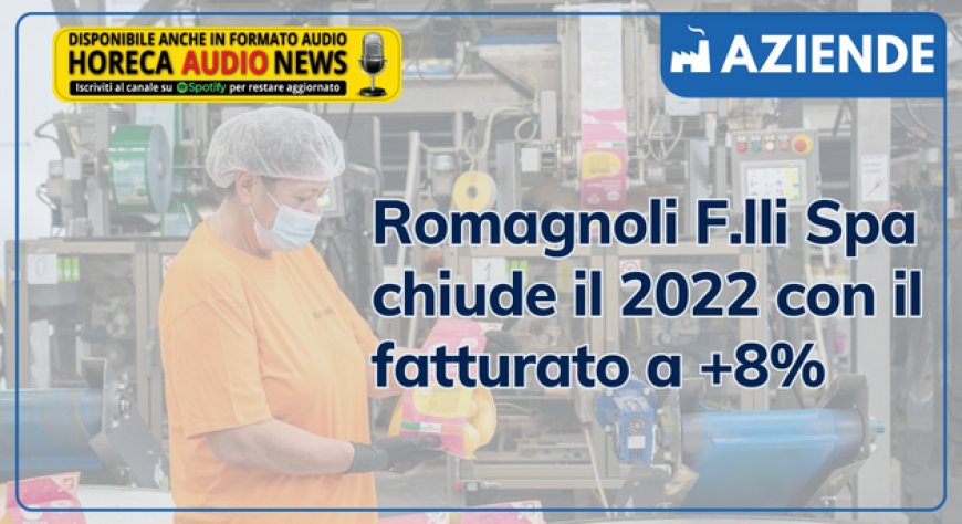 Romagnoli F.lli Spa chiude il 2022 con il fatturato a +8%