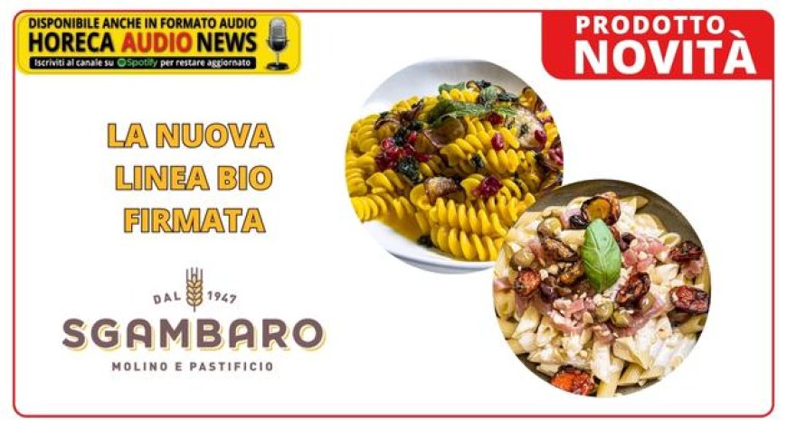 Pastificio Sgambaro presenta la pasta del domani: grano Khorasan, 100% italiano e biologico