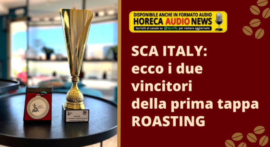 Sca Italy: ecco i due vincitori della prima tappa Roasting