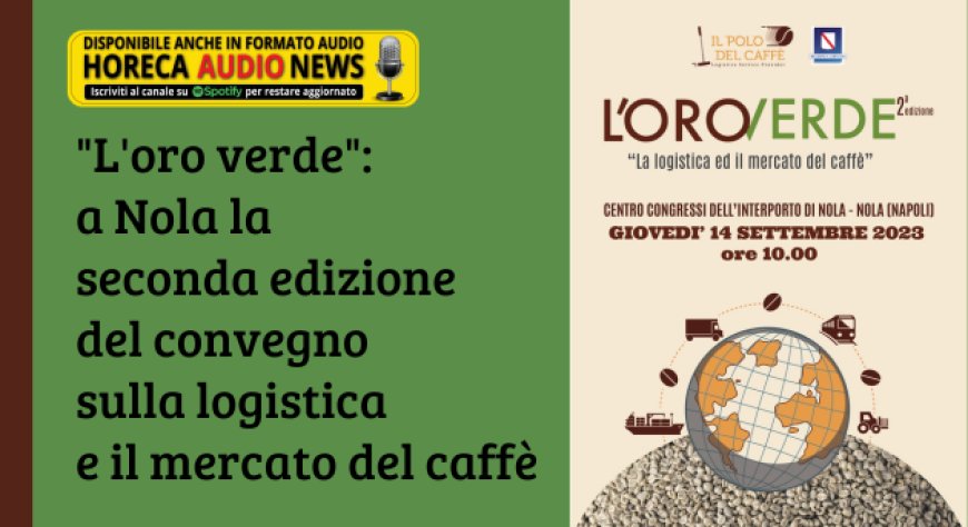 "L'oro verde": a Nola la seconda edizione del convegno sulla logistica e il mercato del caffè