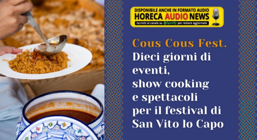 Cous Cous Fest. Dieci giorni di eventi, show cooking e spettacoli per il festival di San Vito lo Capo