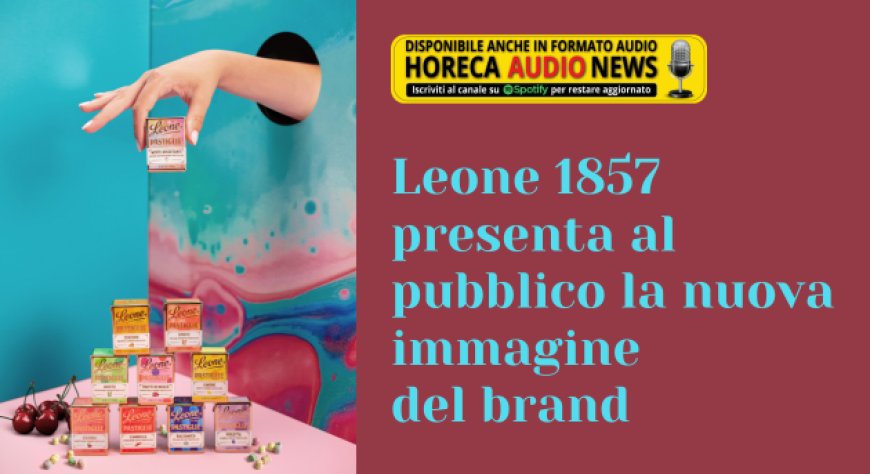 Leone 1857 presenta al pubblico la nuova immagine del brand
