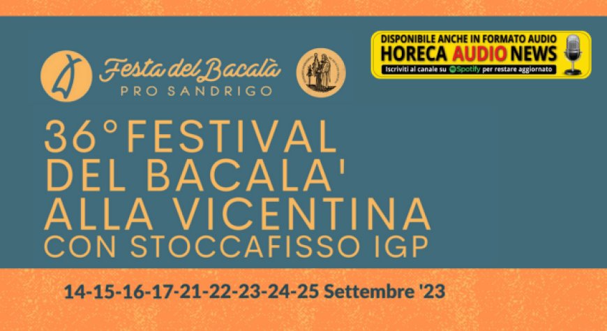 Al via oggi la Festa del Bacalà alla Vicentina, l'evento apre con il Gran Galà del Bacalà