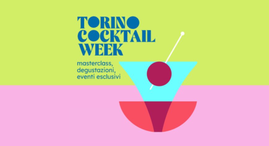 Dal 15 al 24 settembre 2023 - Torino e Piemonte - Torino Cocktail Week