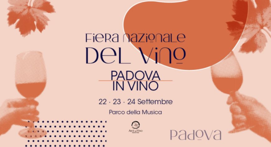 Torna Padova in Vino, la fiera mercato organizzata da Arte del Vino