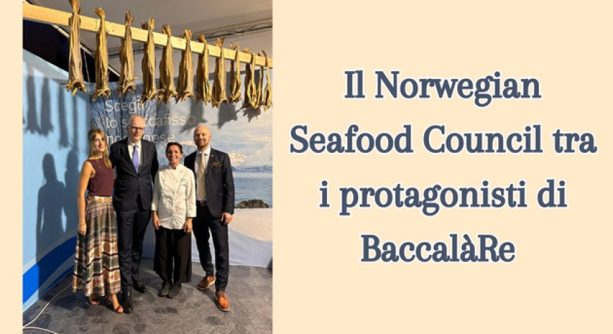 Il Norwegian Seafood Council tra i protagonisti di BaccalàRe 