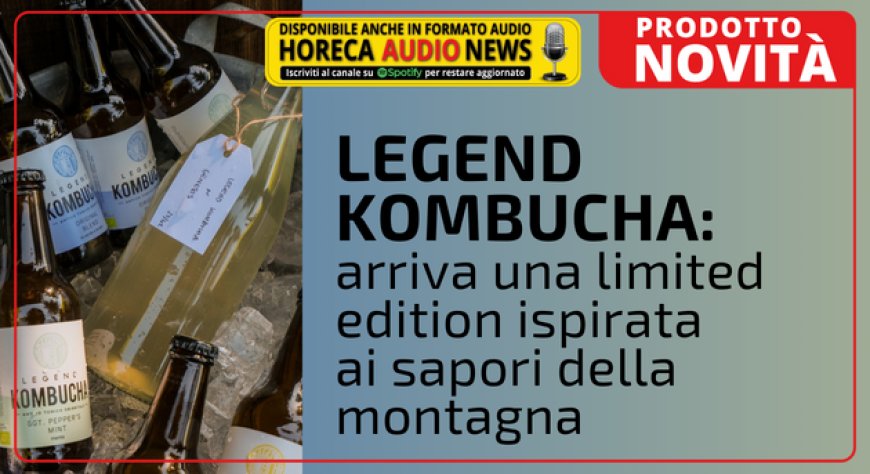 Legend Kombucha: arriva una limited edition ispirata ai sapori della montagna