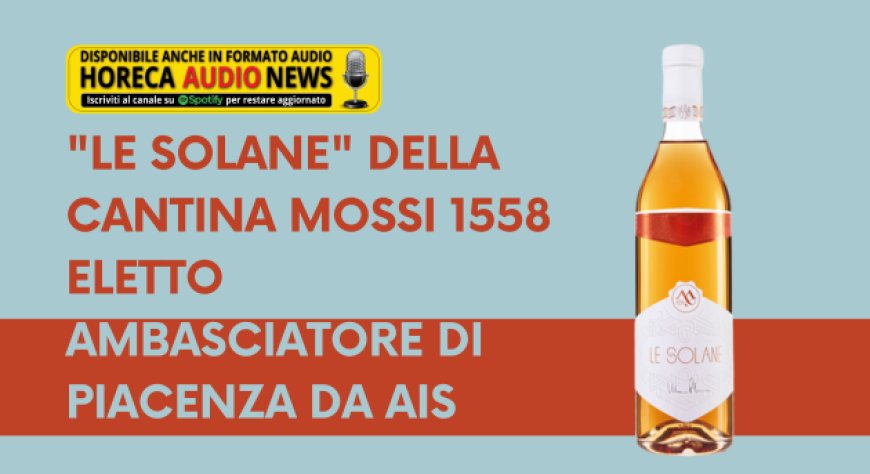 "Le Solane" della cantina Mossi 1558 eletto ambasciatore di Piacenza da AIS