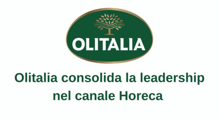 Olitalia consolida la leadership nel canale Horeca