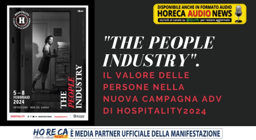 "The People Industry". Il valore delle persone nella nuova campagna adv di Hospitality 2024