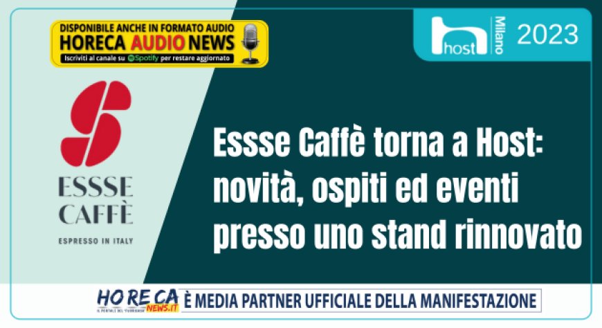 Essse Caffè torna a Host: novità, ospiti ed eventi presso uno stand rinnovato