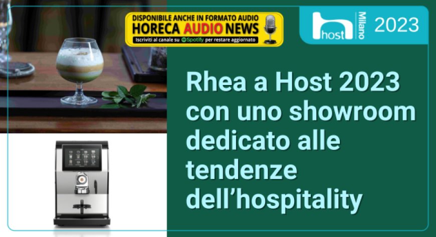 Rhea a Host 2023 con uno showroom dedicato alle tendenze dell’hospitality