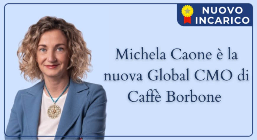 Michela Caone è la nuova Global CMO di Caffè Borbone