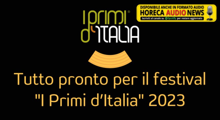 Tutto pronto per il festival "I Primi d’Italia" 2023