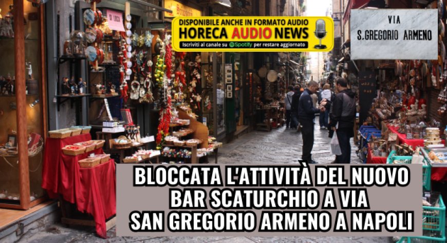 Bloccata l'attività del nuovo bar Scaturchio a via San Gregorio Armeno a Napoli