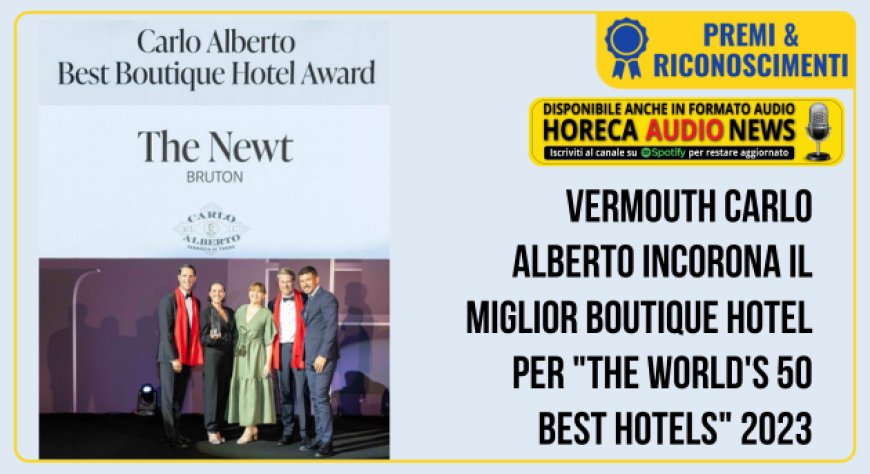Vermouth Carlo Alberto incorona il miglior boutique hotel per "The World's 50 Best Hotels" 2023