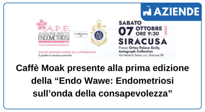 Caffè Moak presente alla prima edizione della “Endo Wawe: Endometriosi sull’onda della consapevolezza”