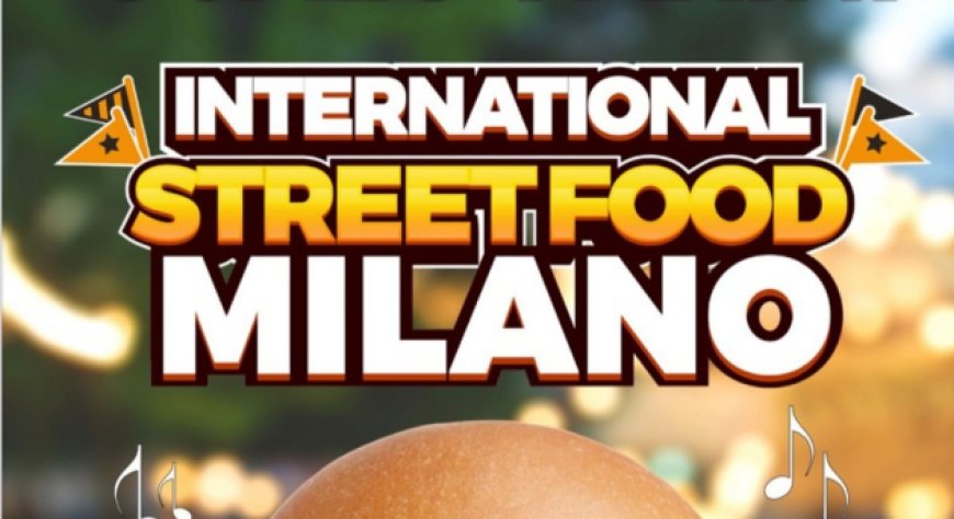 28, 29, 30 settembre e 1 ottobre 2023 - International Street Food Milano