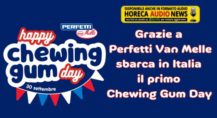 Grazie a Perfetti Van Melle sbarca in Italia il primo Chewing Gum Day