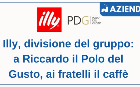 Illy, divisione del gruppo: a Riccardo il Polo del Gusto, ai fratelli il caffè