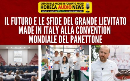 Il futuro e le sfide del grande lievitato Made in Italy alla Convention Mondiale del Panettone