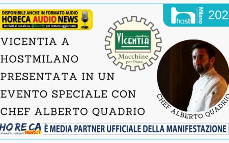 Vicentia a HostMilano presentata in un evento speciale con chef Alberto Quadrio